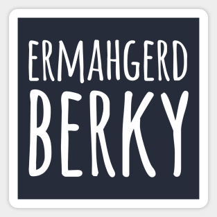 Ermahgerd Berky Magnet